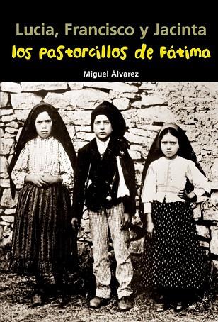 LUCIA FRANCISCO Y JACINTA LOS PASTORCILLOS DE FATIMA | 9788421843345 | ALVAREZ, MIGUEL | Llibreria L'Odissea - Libreria Online de Vilafranca del Penedès - Comprar libros