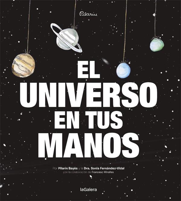 EL UNIVERSO EN TUS MANOS | 9788424653422 | FERNÁNDEZ-VIDAL, SONIA / BAYES, PILARIN | Llibreria L'Odissea - Libreria Online de Vilafranca del Penedès - Comprar libros