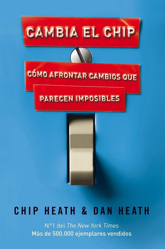 CAMBIA EL CHIP COMO AFRONTAR LOS CAMBIOS QUE PARECEN IMPOSIB | 9788498750867 | HEAT, CHIP Y DAN | Llibreria Online de Vilafranca del Penedès | Comprar llibres en català