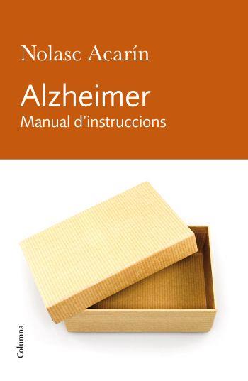 ALZHEIMER - MANUAL D'INSTRUCCIONS | 9788466412278 | ACARIN, NOLASC | Llibreria Online de Vilafranca del Penedès | Comprar llibres en català