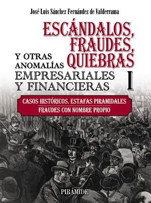 ESCÁNDALOS FRAUDES QUIEBRAS Y OTRAS ANOMALÍAS EMPRESARIALES Y FINANCIERAS (I) | 9788436847581 | SÁNCHEZ FERNÁNDEZ DE VALDERRAMA, JOSÉ LUIS | Llibreria Online de Vilafranca del Penedès | Comprar llibres en català