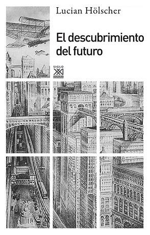 EL DESCUBRIMIENTO DEL FUTURO | 9788432316562 | HÖLSCHER, LUCIAN | Llibreria Online de Vilafranca del Penedès | Comprar llibres en català