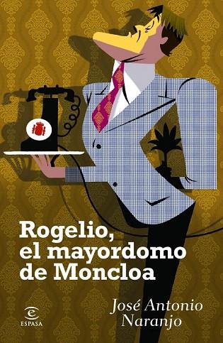 ROGELIO EL MAYORDOMO DE MONCLOA | 9788467024197 | NARANJO, JOSE ANTONIO | Llibreria L'Odissea - Libreria Online de Vilafranca del Penedès - Comprar libros