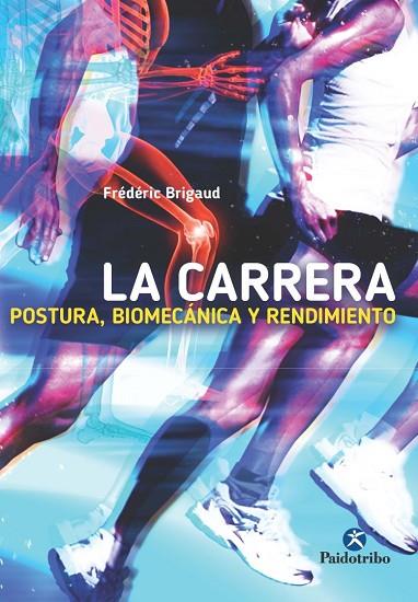 LA CARRERA POSTURA BIOMECÁNICA Y RENDIMIENTO | 9788499105727 | BRIGAUD, FRÉDÉRIC | Llibreria Online de Vilafranca del Penedès | Comprar llibres en català