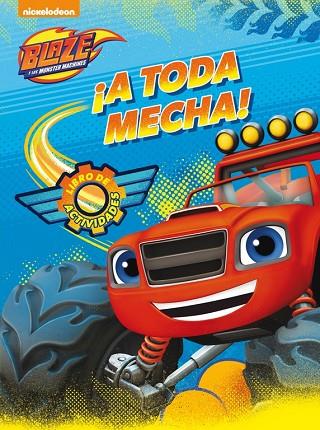 ¡ A TODA MECHA ! (BLAZE Y LOS MONSTER MACHINES. ACTIVIDADES) | 9788437201351 | NICKELODEON | Llibreria Online de Vilafranca del Penedès | Comprar llibres en català