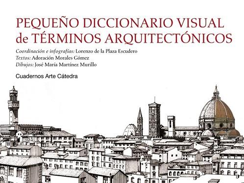 PEQUEÑO DICCIONARIO VISUAL DE TÉRMINOS ARQUITECTÓNICOS | 9788437631257 | PLAZA ESCUDERO, LORENZO DE LA/MORALES GÓMEZ, ADORACIÓN/MARTÍNEZ MURILLO, JOSÉ MARÍA | Llibreria Online de Vilafranca del Penedès | Comprar llibres en català