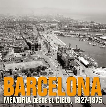 BARCELONA. MEMORIA DESDE EL CIELO, 1927-1975 | 9788497857840 | AA. VV. | Llibreria L'Odissea - Libreria Online de Vilafranca del Penedès - Comprar libros