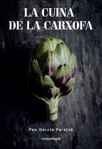 LA CUINA DE LA CARXOFA | 9788417188108 | GARCIA PARAJUÀ, PAU | Llibreria Online de Vilafranca del Penedès | Comprar llibres en català