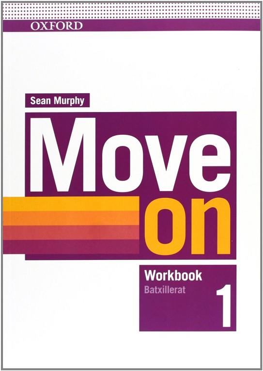 MOVE ON WORKBOOK 1 BATXILLERAT | 9780194746946 | VARIOS AUTORES | Llibreria Online de Vilafranca del Penedès | Comprar llibres en català