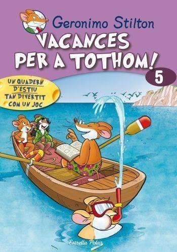 VACANCES PER A TOTHOM 5 (QUADERN D'ESTIU) | 9788499321424 | STILTON, GERONIMO | Llibreria L'Odissea - Libreria Online de Vilafranca del Penedès - Comprar libros