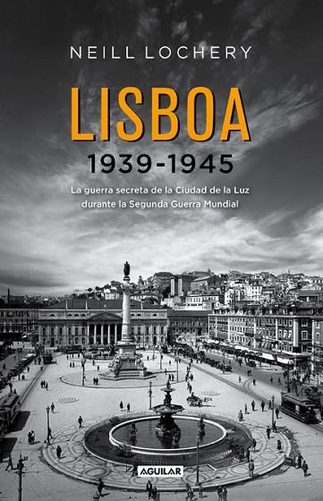 LISBOA 1939 - 1945 | 9788403012967 | LOCHERY, NEILL | Llibreria Online de Vilafranca del Penedès | Comprar llibres en català