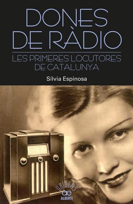 DONES DE RÀDIO LES PRIMERES LOCUTORES DE CATALUNYA | 9788472461000 | ESPINOSA, SÍLVIA | Llibreria Online de Vilafranca del Penedès | Comprar llibres en català