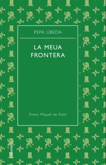 LA MEUA FRONTERA | 9788466413329 | UBEDA, PEPA | Llibreria Online de Vilafranca del Penedès | Comprar llibres en català