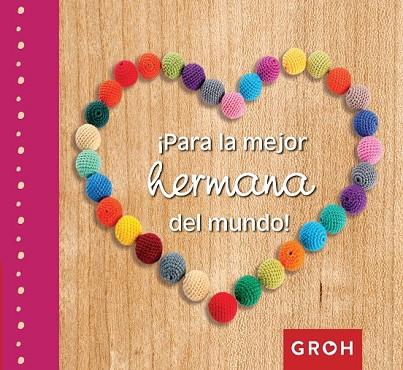 PARA LA MEJOR HERMANA DEL MUNDO | 9788490680254 | GROH | Llibreria Online de Vilafranca del Penedès | Comprar llibres en català