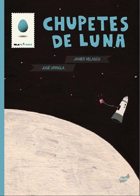 CHUPETES DE LUNA | 9788415357124 | URRIOLA, JOSE | Llibreria Online de Vilafranca del Penedès | Comprar llibres en català