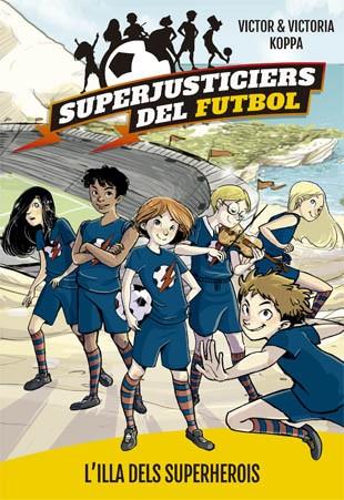 SUPERJUSTICIERS DEL FUTBOL 1 L'ILLA DEL SUPERHEROIS | 9788424660789 | KOPPA, VICTOR | Llibreria Online de Vilafranca del Penedès | Comprar llibres en català