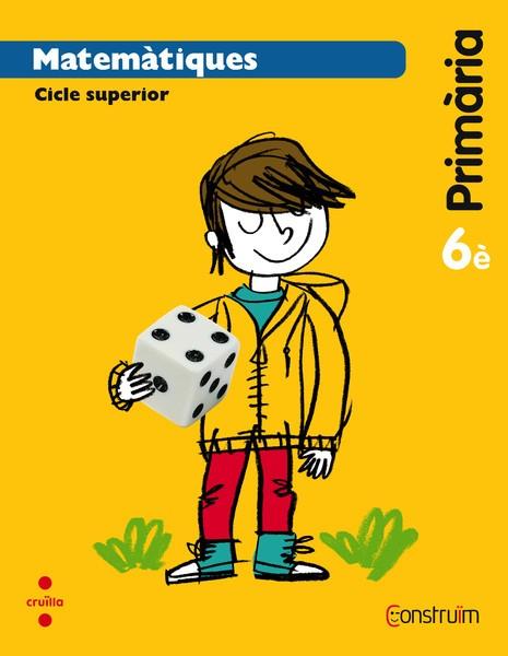 MATEMATIQUES CONSTRUIM 6È | 9788466138222 | CARRERAS BOADA, PILAR/GRATACÓS I ISERN, MARIA | Llibreria Online de Vilafranca del Penedès | Comprar llibres en català