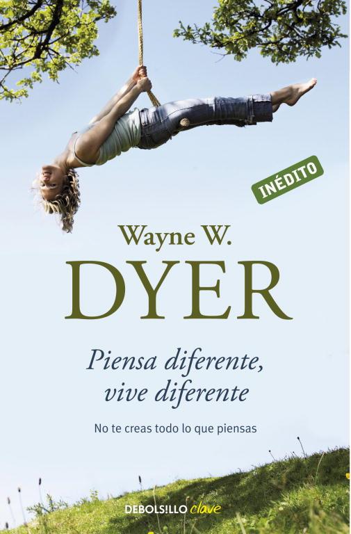 PIENSA DIFERENTE VIVE DIFERENTE | 9788499082196 | DYER, WAYNE W | Llibreria L'Odissea - Libreria Online de Vilafranca del Penedès - Comprar libros