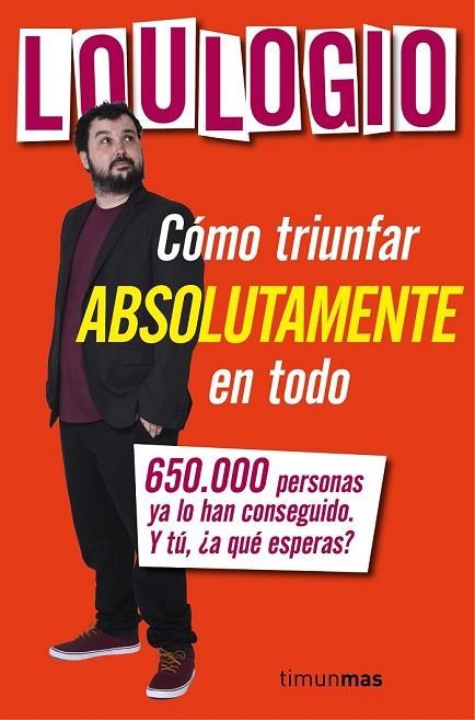 CÓMO TRIUNFAR ABSOLUTAMENTE EN TODO | 9788445003053 | LOULOGIO | Llibreria Online de Vilafranca del Penedès | Comprar llibres en català