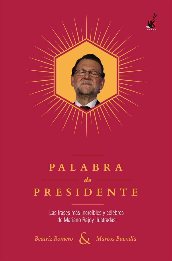 PALABRA DE PRESIDENTE | 9788491642497 | ROMERO, BEATRIZ/BUENDÍA, MARCOS | Llibreria Online de Vilafranca del Penedès | Comprar llibres en català