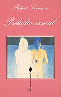 PRELUDIO CARNAL | 9788472234383 | ROBERT SERMAISE | Llibreria Online de Vilafranca del Penedès | Comprar llibres en català