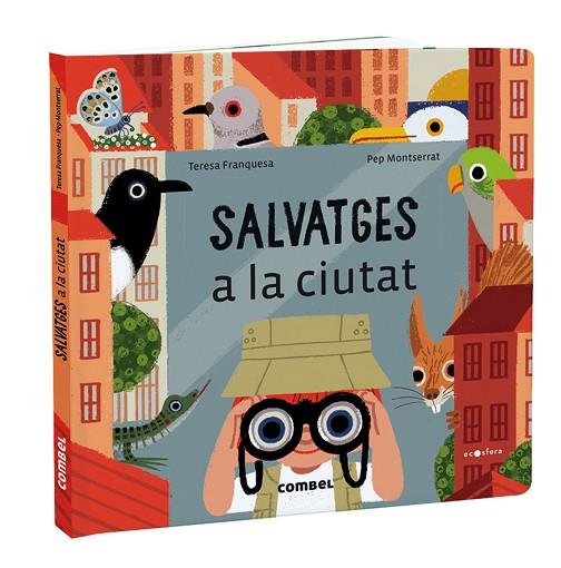 SALVATGES A LA CIUTAT | 9788491018414 | FRANQUESA, TERESA/MONTSERRAT, PEP | Llibreria Online de Vilafranca del Penedès | Comprar llibres en català