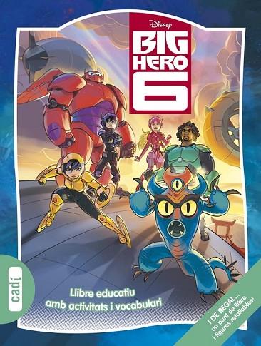 BIG HERO 6 LLIBRE EDUCATIU AMB ACTIVITATS I VOCABULARI | 9788447461653 | WALT DISNEY COMPANY | Llibreria Online de Vilafranca del Penedès | Comprar llibres en català