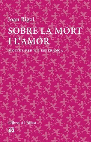 SOBRE LA MORT I L'AMOR | 9788429773316 | RIGOL, JOAN | Llibreria L'Odissea - Libreria Online de Vilafranca del Penedès - Comprar libros