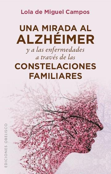 UNA MIRADA AL ALZHÉIMER Y A LAS ENFERMEDADES A TRAVÉS DE LAS CONSTELACIONES FAMILIARES | 9788491111603 | DE MIGUEL CAMPOS, LOLA | Llibreria Online de Vilafranca del Penedès | Comprar llibres en català