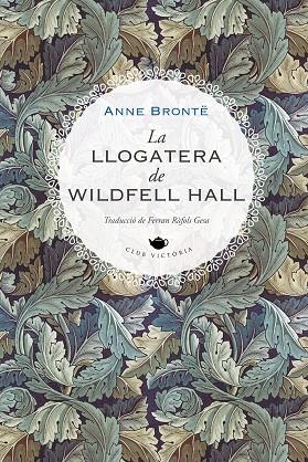 LA LLOGATERA DE WILDFELL HALL | 9788419474223 | BRONTË, ANNE | Llibreria Online de Vilafranca del Penedès | Comprar llibres en català