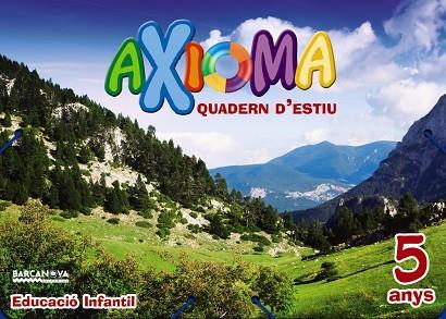 QUADERN ESTIU AXIOMA 5 ANYS | 9788448941956 | COLOMÀ, ELISABETH / NADAL, ANNA / SARRÀ, ANNA | Llibreria Online de Vilafranca del Penedès | Comprar llibres en català