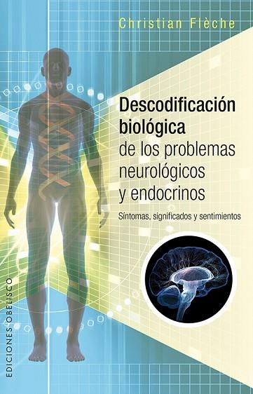 DESCODIFICACIÓN BIOLÓGICA DE LOS PROBLEMAS NEUROLÓGICOS Y ENDOCRINOS | 9788491112457 | FLÈCHE, CHRISTIAN | Llibreria L'Odissea - Libreria Online de Vilafranca del Penedès - Comprar libros