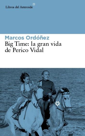 BIG TIME LA GRAN VIDA DE PERICO VIDAL | 9788416213030 | ORDÓÑEZ DIVI, MARCOS | Llibreria L'Odissea - Libreria Online de Vilafranca del Penedès - Comprar libros