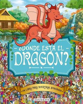 DÓNDE ESTÁ EL DRAGÓN ? | 9788467962963 | MORAN, PAUL/GRETA, ADRIENN/SANTILLAN JORGE/FORIZS, GERGELY/BATTEN, JOHN/LINLEY, ADAM | Llibreria Online de Vilafranca del Penedès | Comprar llibres en català