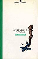 ATERRATGE A OSTADAR | 9788424681609 | PAU JOAN HERNANDEZ | Llibreria Online de Vilafranca del Penedès | Comprar llibres en català