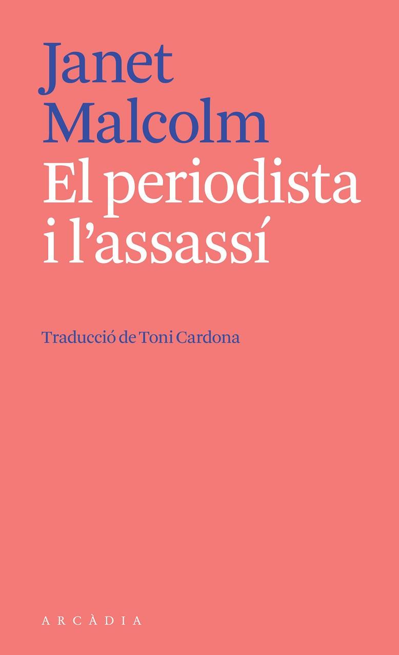 EL PERIODISTA I L'ASSASSÍ | 9788412542738 | JANET MALCOLM | Llibreria Online de Vilafranca del Penedès | Comprar llibres en català