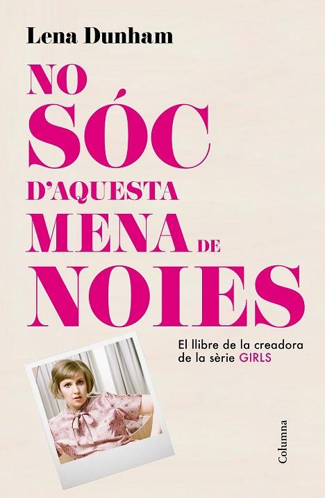 NO SÓC D'AQUESTA MENA DE NOIES | 9788466419000 | DUNHAM, LENA | Llibreria Online de Vilafranca del Penedès | Comprar llibres en català