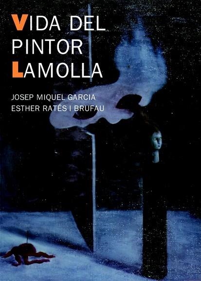 VIDA DEL PINTOR LAMOLLA | 9788483346310 | GARCIA, JOSEP MIQUEL I RATES, ESTHER | Llibreria Online de Vilafranca del Penedès | Comprar llibres en català