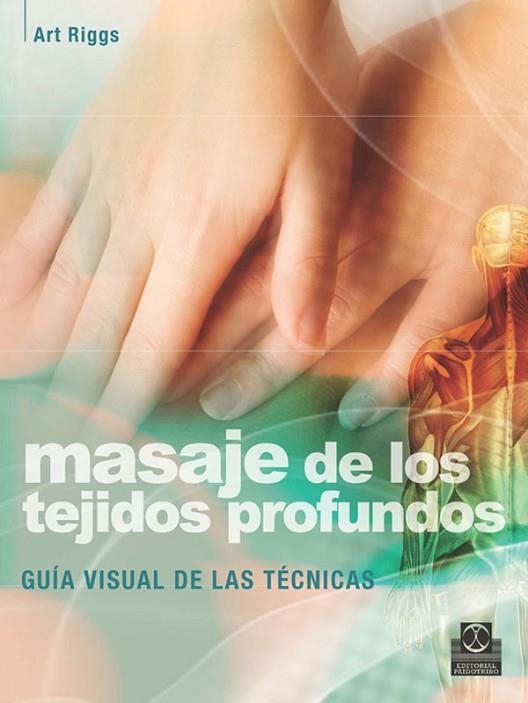 MASAJE DE LOS TEJIDOS PROFUNDOS | 9788499100456 | RIGGS, ART | Llibreria Online de Vilafranca del Penedès | Comprar llibres en català