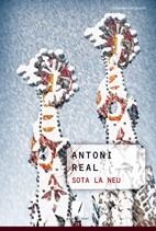 SOTA LA NEU | 9788497916530 | REAL, ANTONI | Llibreria Online de Vilafranca del Penedès | Comprar llibres en català