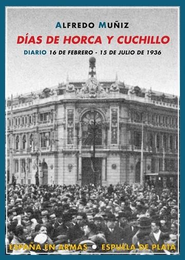 DIAS DE HORCA Y CUCHILLO DIARIO 16 FEBRERO 15 JULIO 1936 | 9788496956506 | MUÑIZ, ALFREDO | Llibreria Online de Vilafranca del Penedès | Comprar llibres en català