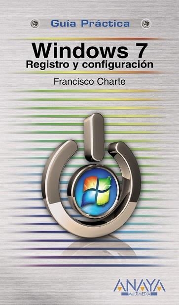 WINDOWS 7 REGISTRO Y CONFIGURACION | 9788441526907 | CHARTE, FRANCISCO | Llibreria Online de Vilafranca del Penedès | Comprar llibres en català