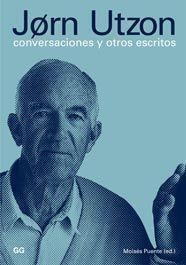 JØRN UTZON CONVERSACIONES Y OTROS ESCRITOS | 9788425222061 | PUENTE, MOISES (ED.) | Llibreria Online de Vilafranca del Penedès | Comprar llibres en català