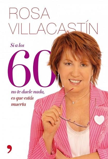 SI A LOS 60 NO TE DUELE NADA ES QUE ESTAS MUERTA | 9788484608271 | VILLACASTIN, ROSA | Llibreria Online de Vilafranca del Penedès | Comprar llibres en català