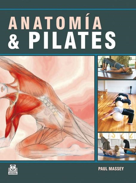 ANATOMIA & PILATES | 9788499100234 | MASSEY, PAUL | Llibreria L'Odissea - Libreria Online de Vilafranca del Penedès - Comprar libros