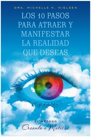 LOS 10 PASOS PARA ATRAER Y MANIFESTAR LA REALIDAD QUE DESEAS | 9788497776028 | NIELSEN, MICHELLE | Llibreria Online de Vilafranca del Penedès | Comprar llibres en català