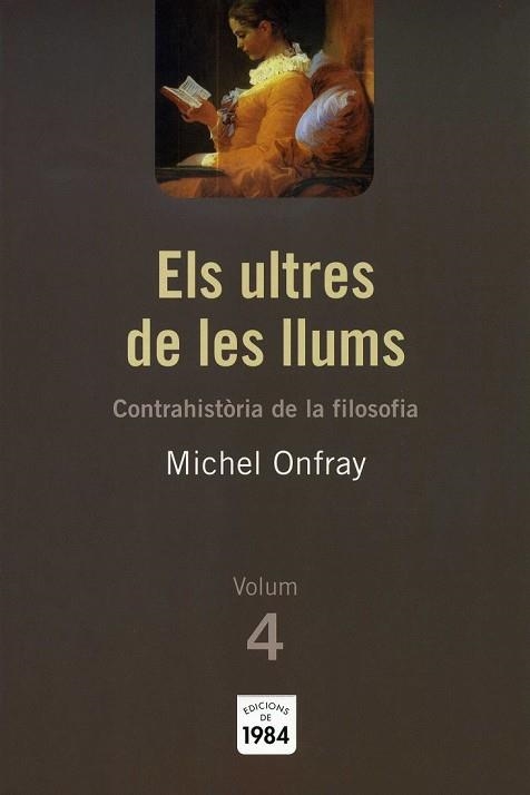 ELS ULTRES DE LES LLUMS 4 CONTRAHISTORIA DE LA FILOSOFIA | 9788492440412 | ONFRAY, MICHEL | Llibreria L'Odissea - Libreria Online de Vilafranca del Penedès - Comprar libros