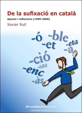 DE LA SUFIXACIO EN CATALA | 9788496623590 | RULL, XAVIER | Llibreria Online de Vilafranca del Penedès | Comprar llibres en català