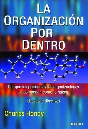 LA ORGANIZACION POR DENTRO POR QUE LAS PERSONAS Y LAS ORGAN | 9788423422913 | HANDY, CHARLES | Llibreria Online de Vilafranca del Penedès | Comprar llibres en català