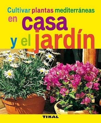 CULTIVAR PLANTAS MEDITERRANEAS EN CASA Y EN EL JARDIN | 9788492678761 | AA.VV | Llibreria Online de Vilafranca del Penedès | Comprar llibres en català